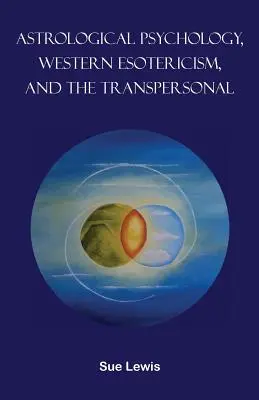 Asztrológiai pszichológia, nyugati ezotéria és a transzperszonális életmód - Astrological Psychology, Western Esotericism, and the Transpersonal