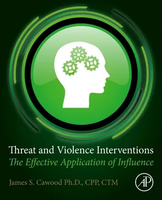 Hrozby a násilné intervence: Efektivní uplatňování vlivu - Threat and Violence Interventions: The Effective Application of Influence
