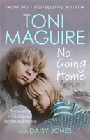 Nem mehetsz haza: A No.1 bestsellertől - Egy igaz történet a gyermekkori titkokról és a menekülésről - No Going Home: From the No.1 bestseller - A true story of childhood secrets and escape