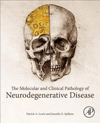 A neurodegeneratív betegségek molekuláris és klinikai patológiája - The Molecular and Clinical Pathology of Neurodegenerative Disease