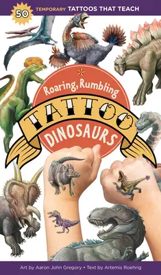 Dübörgő, morajló tetováló dinoszauruszok: 50 ideiglenes tetoválás, amely tanít - Roaring, Rumbling Tattoo Dinosaurs: 50 Temporary Tattoos That Teach