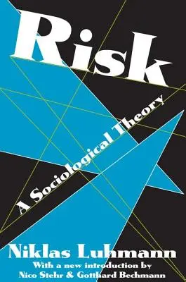 Kockázat - egy szociológiai elmélet - Risk - A Sociological Theory