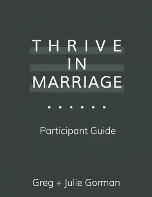 Gyarapodj a házasságban: Részvételi útmutató - Thrive in Marriage: Participant Guide