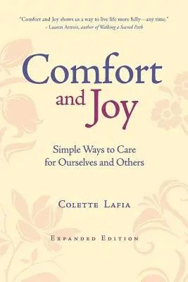 Comfort & Joy: Egyszerű módok arra, hogy gondoskodjunk önmagunkról és másokról - bővített kiadás - Comfort & Joy: Simple Ways to Care for Ourselves and Others - Expanded Edition