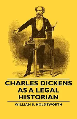 Charles Dickens mint jogtörténész - Charles Dickens as a Legal Historian