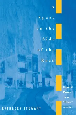 Egy hely az út szélén: Egy másik Amerika kulturális poétikája - A Space on the Side of the Road: Cultural Poetics in an Other America