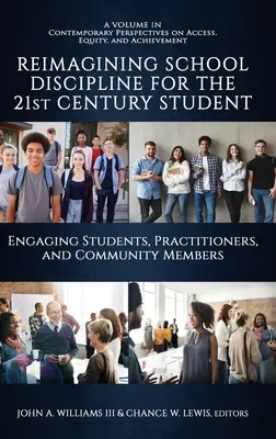 Reimagining School Discipline for the 21st Century Student: A diákok, a gyakorlati szakemberek és a közösségi tagok bevonása - Reimagining School Discipline for the 21st Century Student: Engaging Students, Practitioners, and Community Members