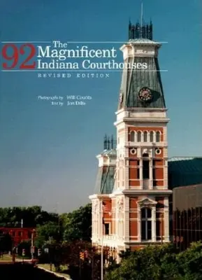 A csodálatos 92 indianai bírósági épület, átdolgozott kiadás - The Magnificent 92 Indiana Courthouses, Revised Edition