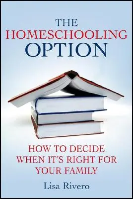 Az otthoni tanulás lehetősége: Hogyan döntsd el, hogy mikor megfelelő a családod számára - The Homeschooling Option: How to Decide When It's Right for Your Family