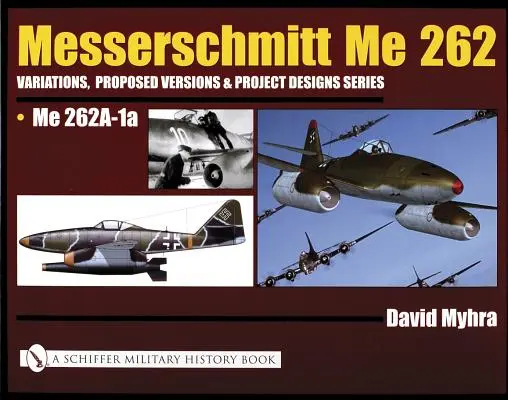 Messerschmitt Me 262: Variációk, javasolt változatok és projekttervek sorozat: Me 262 A-1a - Messerschmitt Me 262: Variations, Proposed Versions & Project Designs Series: Me 262 A-1a