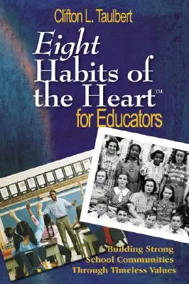 A szív nyolc szokása(tm) pedagógusoknak: Erős iskolai közösségek építése időtlen értékek segítségével - Eight Habits of the Heart(tm) for Educators: Building Strong School Communities Through Timeless Values