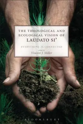 A Laudato Si' teológiai és ökológiai víziója: Minden mindennel összefügg - The Theological and Ecological Vision of Laudato Si': Everything is Connected