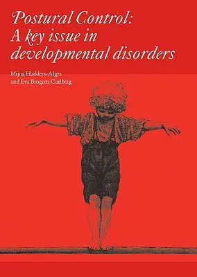 Poszturális kontroll: A fejlődési rendellenességek kulcskérdése - Postural Control: A Key Issue in Developmental Disorders