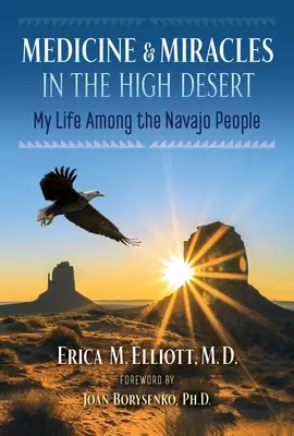Gyógyszer és csodák a magas sivatagban: Életem a navahók között - Medicine and Miracles in the High Desert: My Life Among the Navajo People