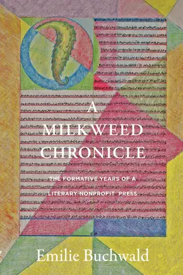 A Milkweed Chronicle: Egy irodalmi nonprofit sajtó alakuló évei - A Milkweed Chronicle: The Formative Years of a Literary Nonprofit Press