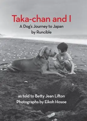 Taka-Chan és én: Runcible: Egy kutya utazása Japánba - Taka-Chan and I: A Dog's Journey to Japan by Runcible