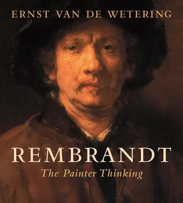 Rembrandt: A festő gondolkodása - Rembrandt: The Painter Thinking