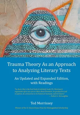 A traumaelmélet mint az irodalmi szövegek elemzésének megközelítése: Frissített és bővített kiadás, olvasmányokkal - Trauma Theory As an Approach to Analyzing Literary Texts: An Updated and Expanded Edition, with Readings