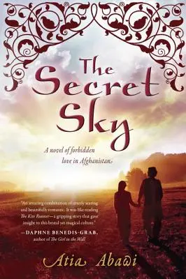 A titkos égbolt: A tiltott szerelem regénye Afganisztánban - The Secret Sky: A Novel of Forbidden Love in Afghanistan