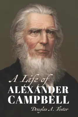Alexander Campbell élete - A Life of Alexander Campbell