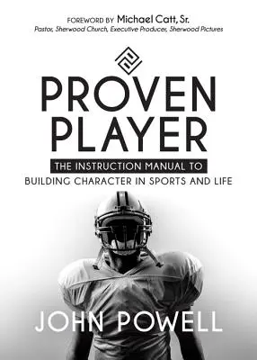 Proven Player: A sportban és az életben a karakterépítés kézikönyve - Proven Player: The Instruction Manual to Building Character in Sports and Life