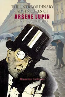 Arsne Lupin, az úriember-rabló rendkívüli kalandjai - The Extraordinary Adventures of Arsne Lupin, Gentleman-Burglar