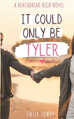 It Could Only Be Tyler: A Sweet YA Romance (Csak Tyler lehetett: Egy édes YA románc) - It Could Only Be Tyler: A Sweet YA Romance