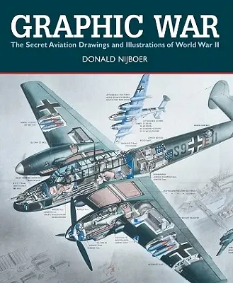 Grafikus háború: A második világháború titkos repülési rajzai és illusztrációi - Graphic War: The Secret Aviation Drawings and Illustrations of World War II