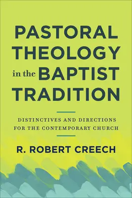 Lelkipásztori teológia a baptista hagyományban: Megkülönböztető jegyek és irányok a mai egyház számára - Pastoral Theology in the Baptist Tradition: Distinctives and Directions for the Contemporary Church