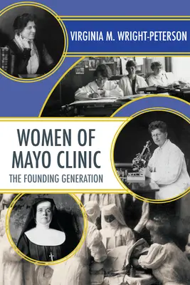 A Mayo Klinika asszonyai: Az alapító generáció - Women of Mayo Clinic: The Founding Generation