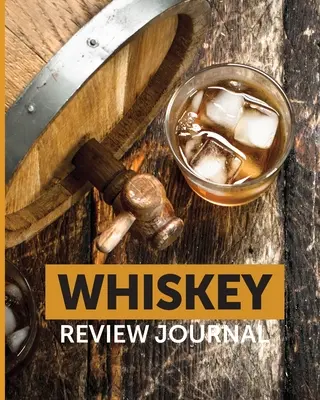 Whiskey Review Journal: Whisky kóstolás jegyzetfüzet Cigar Bar Companion Single Malt Bourbon Rye Try Distillery Philosophy Scotch Whisky Gift Oran - Whiskey Review Journal: Tasting Whiskey Notebook Cigar Bar Companion Single Malt Bourbon Rye Try Distillery Philosophy Scotch Whisky Gift Oran