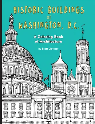 Washington, D.C. történelmi épületei: Színezőkönyv az építészetről - Historic Buildings of Washington, D.C.: A Coloring Book of Architecture