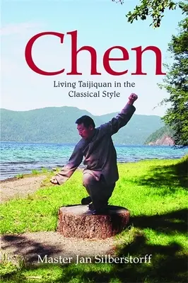 Chen: Élő Taijiquan a klasszikus stílusban - Chen: Living Taijiquan in the Classical Style