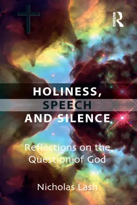 Szentség, beszéd és hallgatás: Elmélkedések Isten kérdéséről - Holiness, Speech and Silence: Reflections on the Question of God