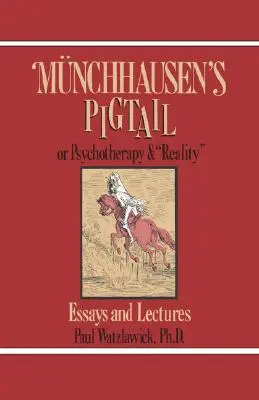 Münchhausen copfja: Avagy a pszichoterápia és a valóság - Munchausen's Pigtail: Or Psychotherapy and Reality