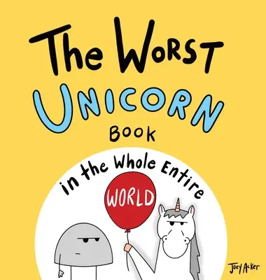 A legrosszabb egyszarvú könyv az egész világon - The Worst Unicorn Book in the Whole Entire World