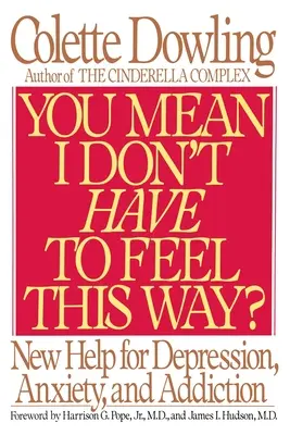 Úgy érted, nem kell így éreznem? - You Mean I Don't Have to Feel This Way?