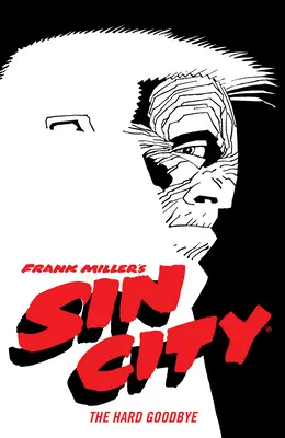 Frank Miller's Sin City 1. kötet: A nehéz búcsú (negyedik kiadás) - Frank Miller's Sin City Volume 1: The Hard Goodbye (Fourth Edition)