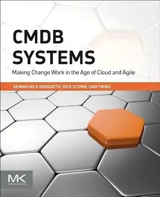 Cmdb Systems: A változás működőképessé tétele a felhő és az agilis megoldások korában - Cmdb Systems: Making Change Work in the Age of Cloud and Agile