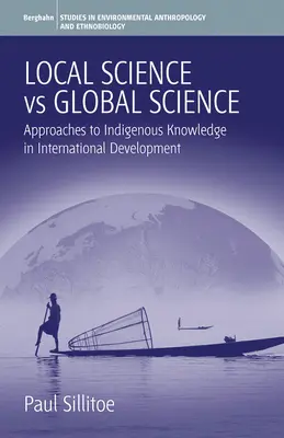 Helyi tudomány kontra globális tudomány: Az őshonos tudás megközelítése a nemzetközi fejlesztésben - Local Science Vs Global Science: Approaches to Indigenous Knowledge in International Development