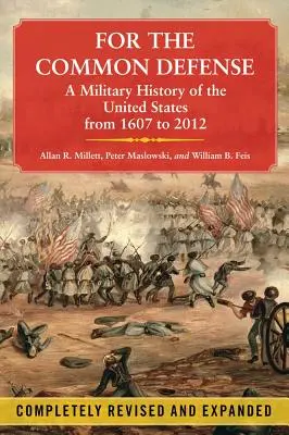 A közös védelemért: Az Egyesült Államok katonai története 1607-től 2012-ig - For the Common Defense: A Military History of the United States from 1607 to 2012