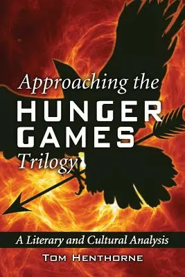 Az Éhezők viadala-trilógia megközelítése: Irodalmi és kulturális elemzés - Approaching the Hunger Games Trilogy: A Literary and Cultural Analysis