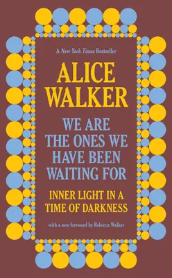 Mi vagyunk azok, akikre vártunk: Belső fény a sötétség idején - We Are the Ones We Have Been Waiting for: Inner Light in a Time of Darkness