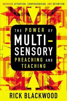 A multiszenzoros prédikálás és tanítás ereje: Növelje a figyelmet, a megértést és a megtartást - The Power of Multisensory Preaching and Teaching: Increase Attention, Comprehension, and Retention