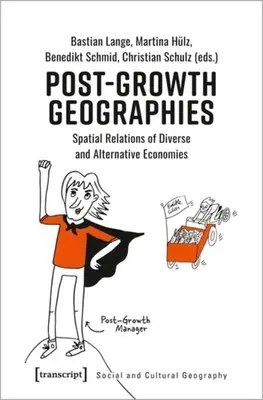 Post-Growth Geographies: A sokszínű és alternatív gazdaságok térbeli kapcsolatai - Post-Growth Geographies: Spatial Relations of Diverse and Alternative Economies