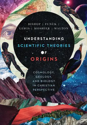 A tudományos eredetelméletek megértése: Kozmológia, geológia és biológia keresztény szempontból - Understanding Scientific Theories of Origins: Cosmology, Geology, and Biology in Christian Perspective