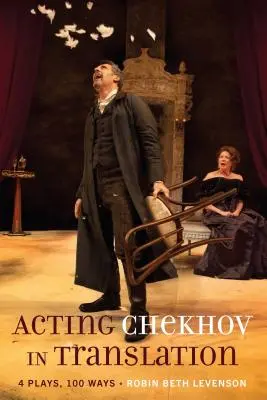 Csehov fordításban; 4 színdarab, 100 út - Acting Chekhov in Translation; 4 Plays, 100 Ways