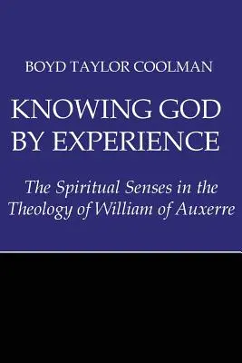 Istent megismerni tapasztalatból: A spirituális érzékek Auxerre-i Vilmos teológiájában - Knowing God by Experience: The Spiritual Senses in the Theology of William of Auxerre