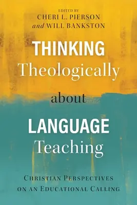 Teológiai gondolkodás a nyelvtanításról: keresztény perspektívák egy oktatási hivatásról - Thinking Theologically about Language Teaching: Christian Perspectives on an Educational Calling