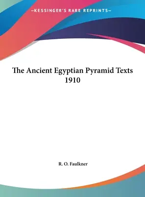 Az ókori egyiptomi piramisszövegek 1910 - The Ancient Egyptian Pyramid Texts 1910